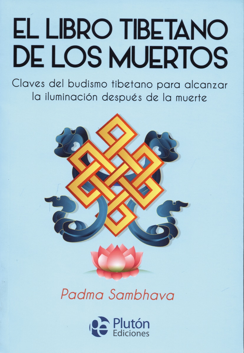 El libro tibetano de los muertos: claves del budismo tibetano para alcanzar la iluminación después de la muerte 1