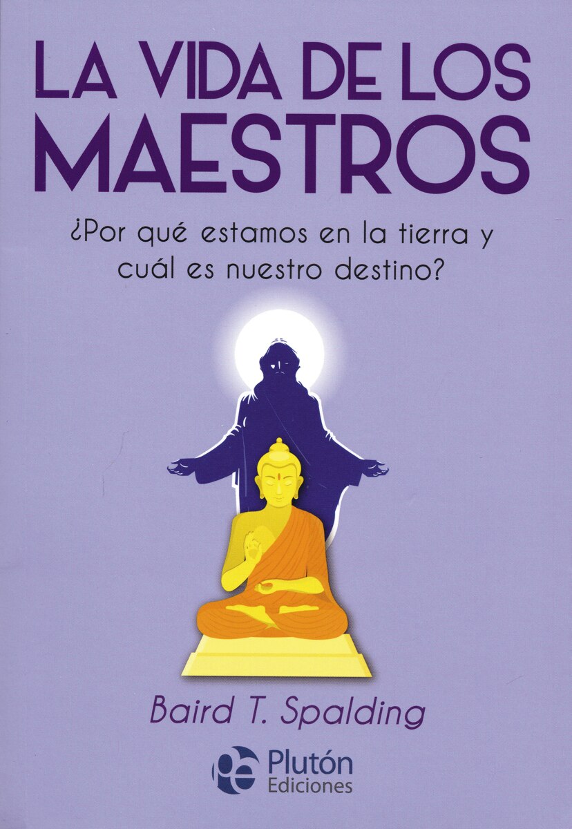 La vida de los maestros: ¿por qué estamos en la tierra y cuál es nuestro destino?(Tapa blanda) 1