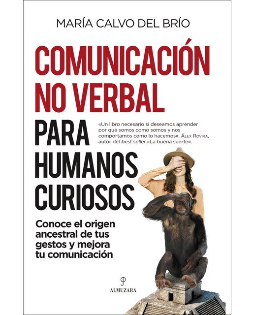 Comunicación no verbal para humanos curiosos: Conoce el origen ancestral de tus gestos y mejora tu comunicación (Tapa blanda) 1