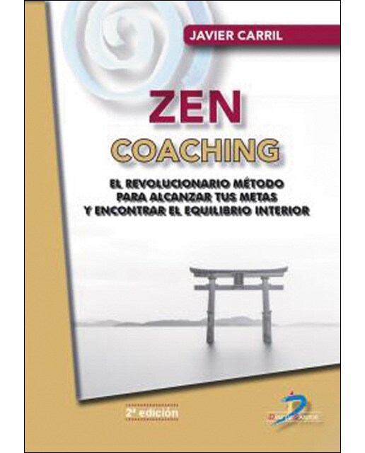 Zen Coaching: Un revolucionario método para alcanzar tus metas y encontrar el equilibrio interior (Capa mole) 1