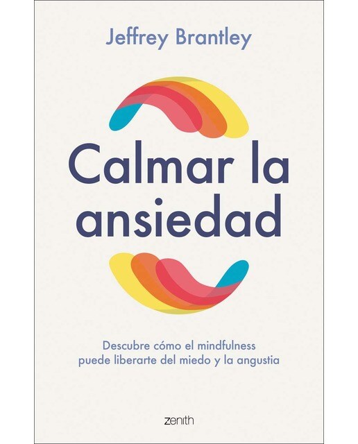 Calmar la ansiedad: Descubre cómo el mindfulness puede liberartedel miedo y la angustia (Capa mole com abas) 1