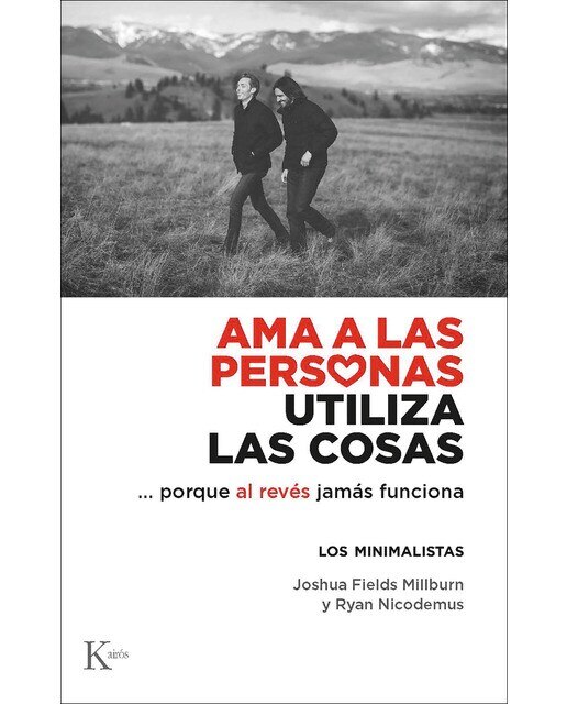 Ama a las personas, utiliza las cosas: Porque al revés jamás funciona(Tapa blanda) 1