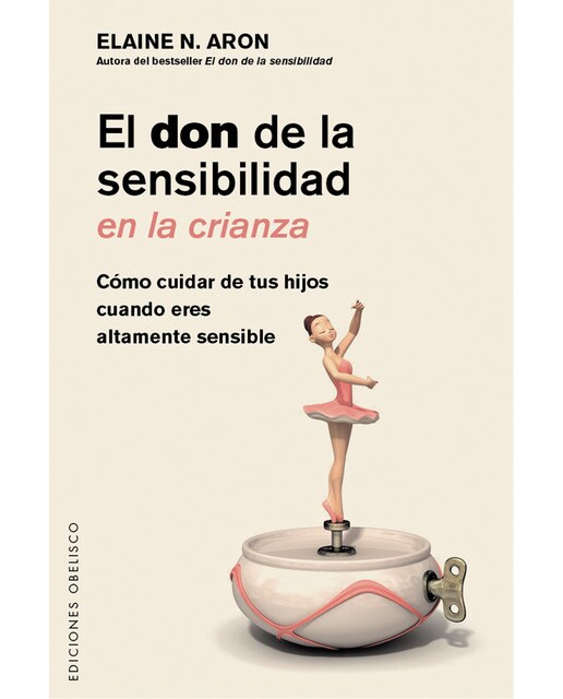 El don de la sensibilidad en la crianza: Cómo cuidar a tus hijos cuando eres altamente sensible(Tapa blanda) 1