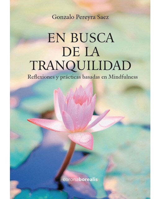 En busca de la tranquilidad: Reflexiones y prácticas basadas en mindfulness(Tapa dura) 1