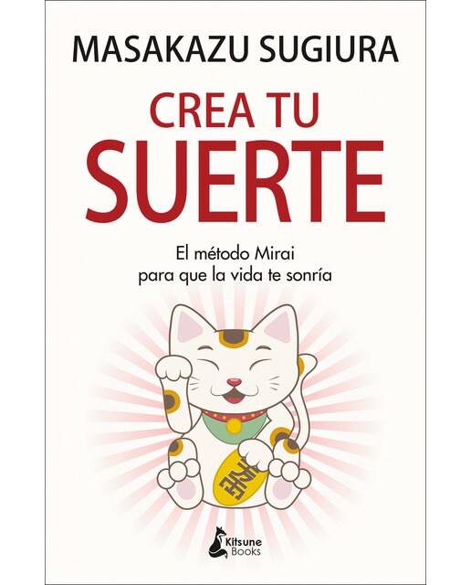 Crea tu suerte: El método mirai para que la vida te sonría(Tapa blanda) 1