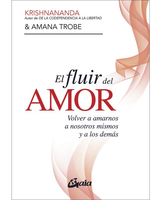 El fluir del amor: Volver a amarnos a nosotros mismos y a los demás(Tapa blanda) 1