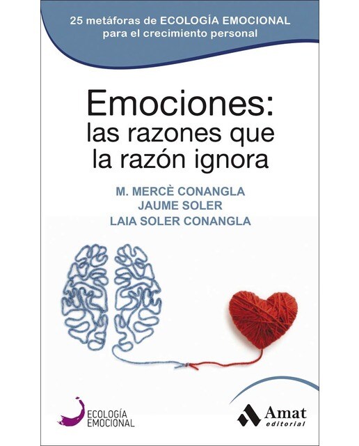 Emociones: las razones que la razón ignora: 25 metáforas de ecología emocional para el crecimiento personal(Tapa blanda) 1