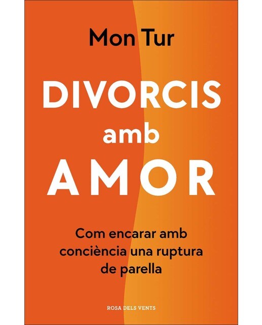 Divorcis amb amor: Com encarar amb consciència una ruptura de parella(Tapa blanda) 1