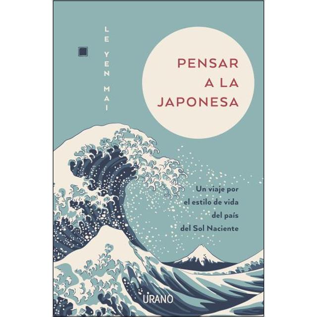 Pensar a la japonesa: Un viaje por el estilo de vida del país del sol naciente(Tapa blanda) 1