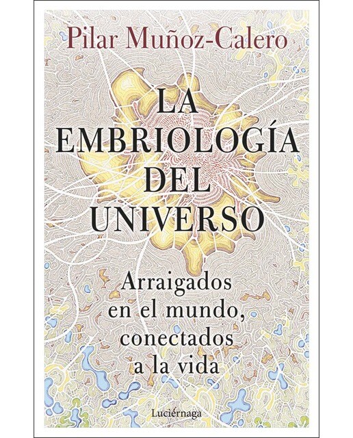 La embriología del universo: Arraigados en el mundo, conectados a la vida (Capa mole com abas) 1
