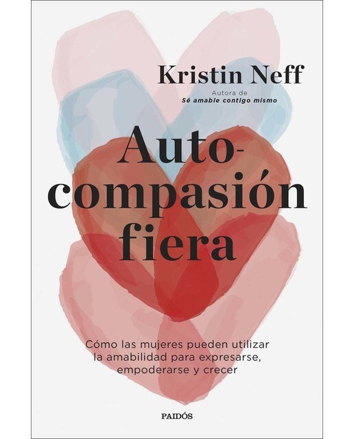 Autocompasión fiera: Cómo las mujeres pueden utilizar la amabilidad para expresarse, empoderarse y crecer (Capa mole com abas) 1