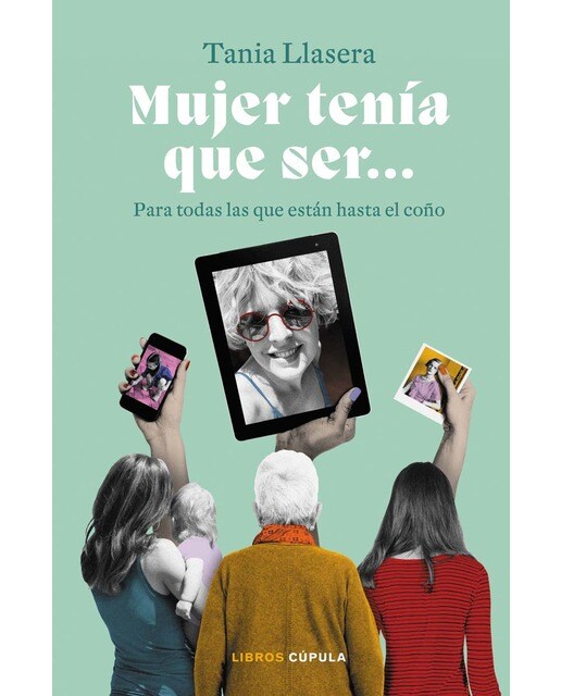Mujer tenía que ser: Para todas las que están hasta el coño(Tapa dura) 1