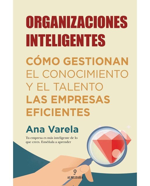 Organizaciones inteligentes: Cómo gestionan el conocimiento y el talento las empresas eficientes(Tapa blanda) 1