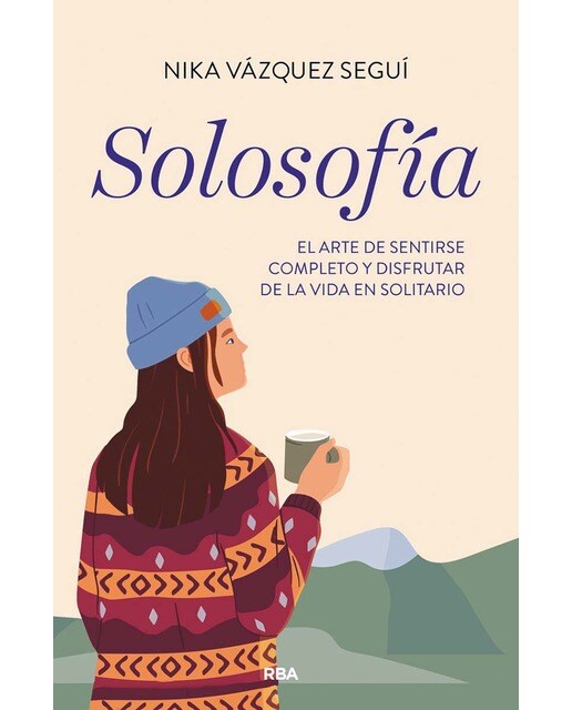Solosofía: El arte de sentirse completo y disfrutar de la vida en solitario. (Capa mole) 1