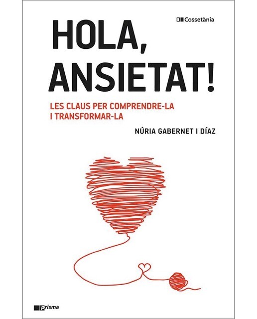 Hola, ansietat!: Les claus per comprendre-la i transformar-la