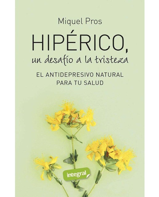 Hipérico, un desafío a la tristeza: El antidepresivo natural para tu salud (Capa mole) 1
