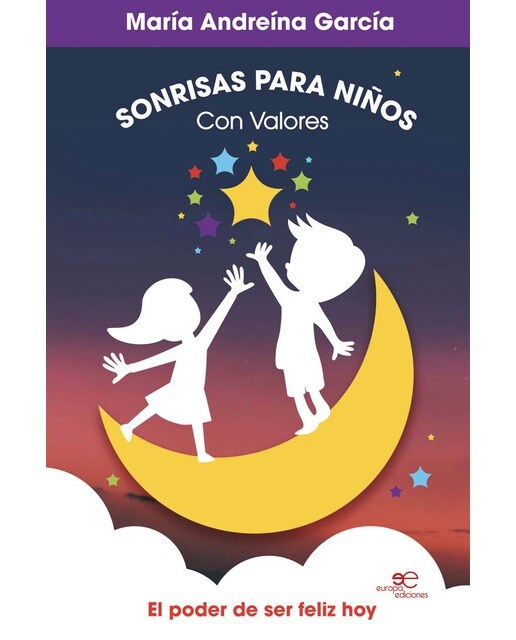 SONRISAS PARA NIÑOS CON VALORES: El poder de ser feliz hoy