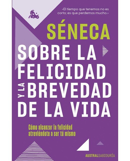 Imagem 0 de Sobre la felicidad y la brevedad de la vida: Cómo alcanzar la felicidad atreviéndote a ser tu mismo(Bolsillo) (Tapa blanda)