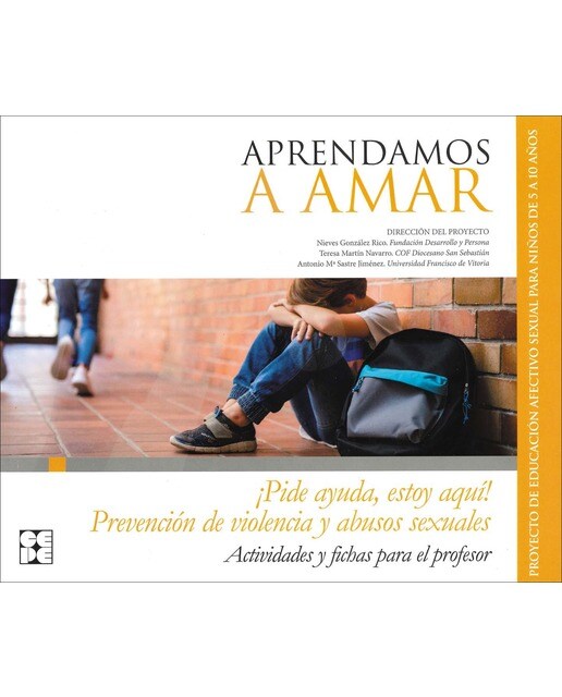 Aprendamosa Amar 5-10. Material Para El Educador Prevención de Violencia y Abusos Sexuales ¡pide Ayuda, Estoy Aquí! (Capa mole) 1
