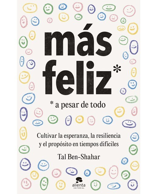 Más feliz, a pesar de todo: Cultivar la esperanza, la resiliencia y el propósito en tiempos difíciles (Capa mole com abas) 1