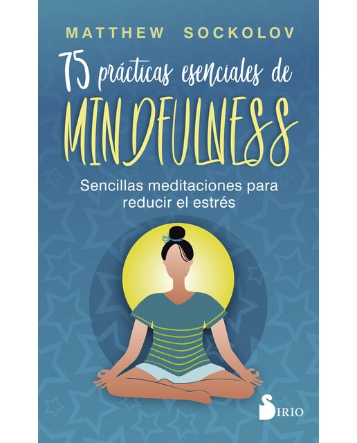 75 prácticas esenciales de mindfulness: Sencillas meditaciones para reducir el estrés (Capa mole com abas) 1