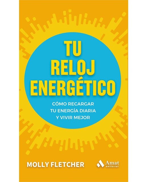 Tu reloj energético: Cómo recargar tu energía diaria y vivir mejor (Capa mole) 1