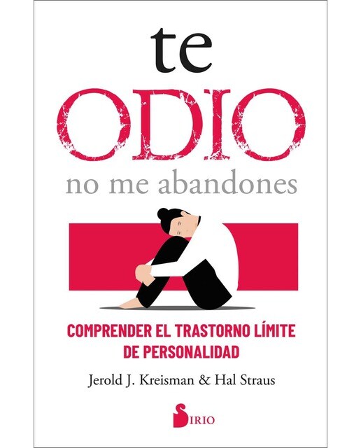 Te odio - no me abandones: Comprender el trastorno límite de la personalidad (Capa mole com abas) 1