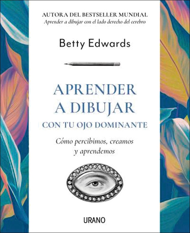 Aprender a dibujar con tu ojo dominante: Cómo percibimos, creamos y aprendemos (Capa mole) 1