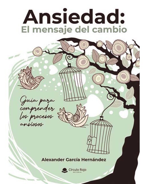 Ansiedad: El mensaje del cambio: Guía para comprender los procesos ansiosos (Capa mole) 1