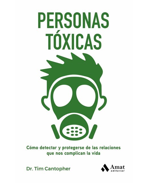 Personas tóxicas: Cómo detectar y protegerse de las relaciones que nos complican la vida (Capa mole) 1