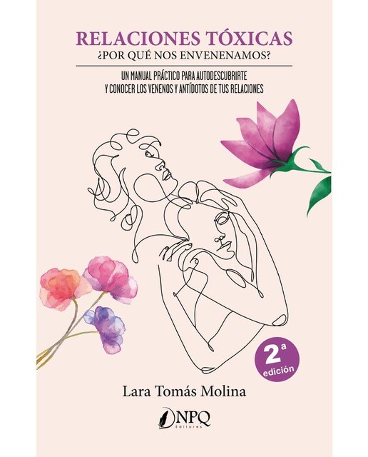 Relaciones tóxicas. ¿Por qué nos envenenamos?: Un manual práctico para autodescubrirte y conocer los venenos y antídotos de tus  (Capa mole com abas) 1