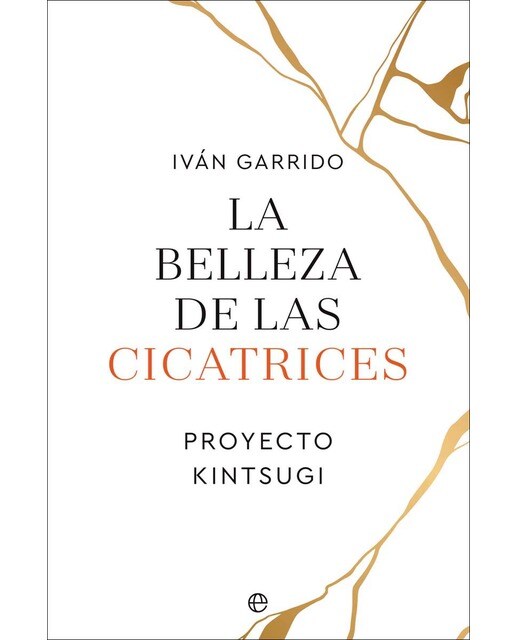 Imagen 0 de La belleza de las cicatrices: Proyecto Kintsugi  (Tapa blanda con solapas)