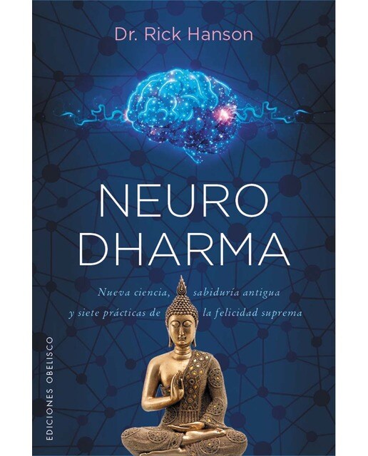 Neurodharma: Nueva ciencia, antigua sabiduría y siete prácticas de la felicidad suprema (Capa mole com abas) 1