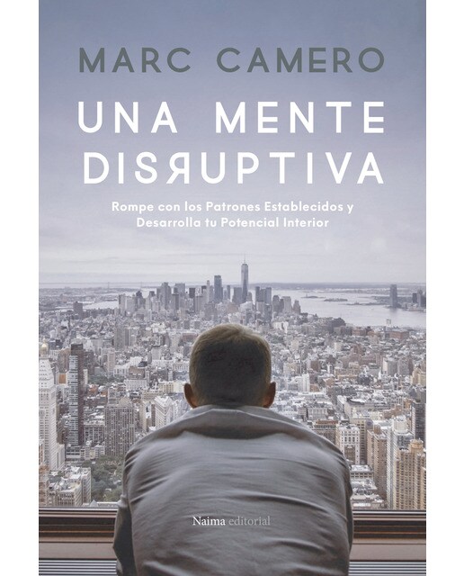 UNA MENTE DISRUPTIVA: Rompe con los patrones establecidos y desarrolla tu potencial interior 1