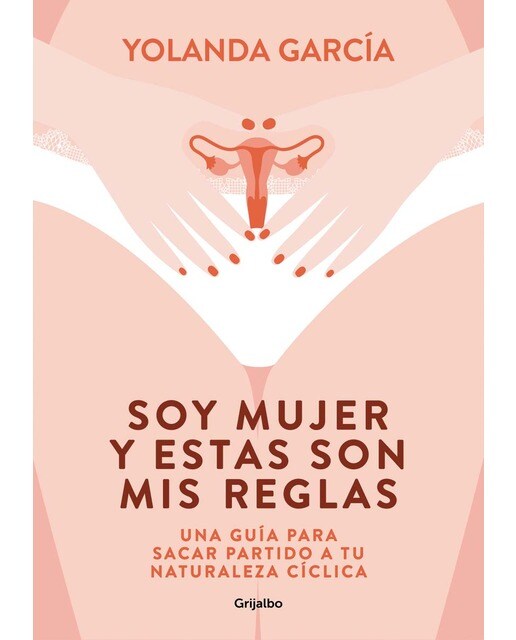 Soy mujer y estas son mis reglas: Una guía para sacar partido a tu naturaleza cíclica (Capa mole) 1