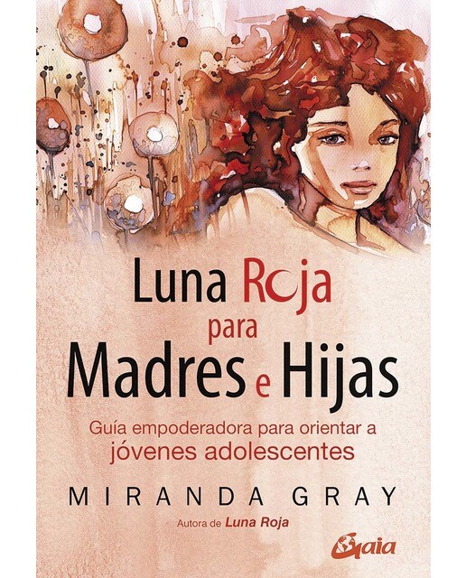 Imagen 1 de Luna roja para madres e hijas: Guía empoderadora para orientar a jóvenes adolescentes  (Tapa blanda con solapas)