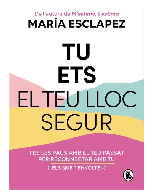 Imagem 0 de Tu ets el teu lloc segur: Fes les paus amb el teu passat per reconnectar amb tu (i amb els que t'envolten) (Capa mole)