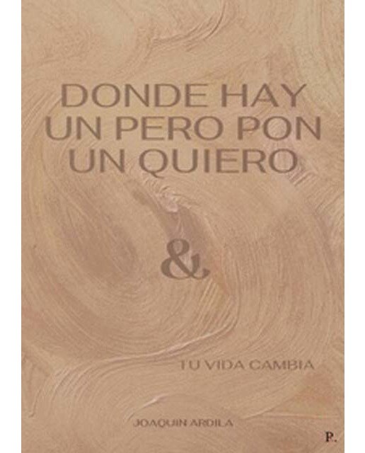 Donde hay un pero pon un quiero tu vidacambia 1