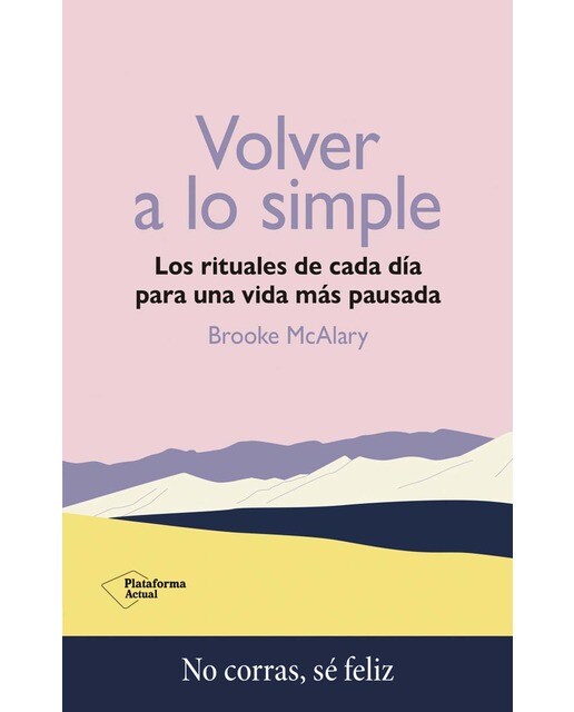 Volver a lo simple: Los rituales de cada día para una vida más pausada (Capa mole com abas) 1