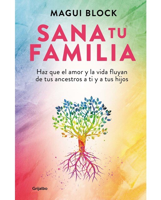 Sana tu familia: Haz que el amor y la vida fluyan de tus ancestros a ti y a tus hijos (Capa mole) 1