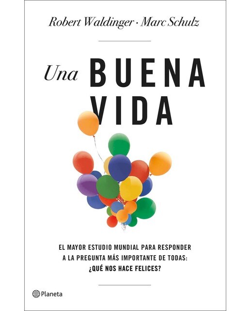 Imagem 0 de Una buena vida: El mayor estudio mundial para responder a la pregunta más importante de todas: ¿Qué nos hace felices?