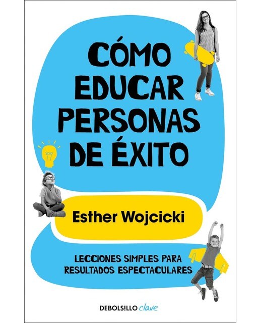 Cómo educar personas de éxito: Lecciones simples para resultados espectaculares 1