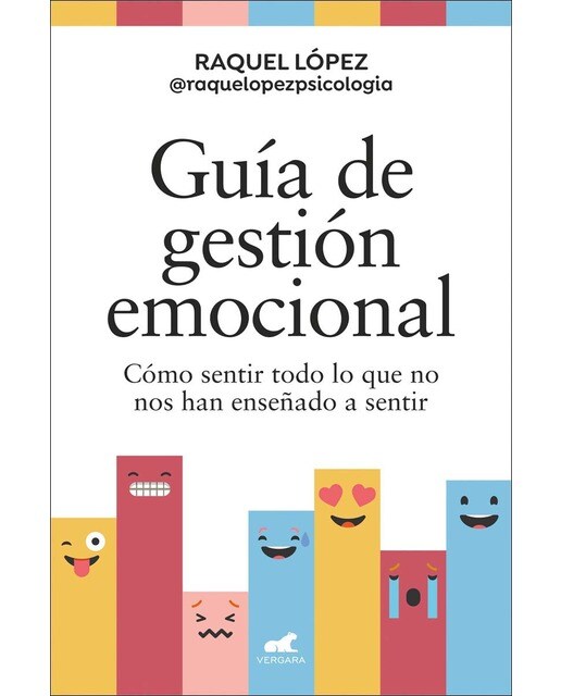 Guía de gestión emocional: Cómo sentir todo lo que no nos han enseñado a sentir (Capa mole) 1
