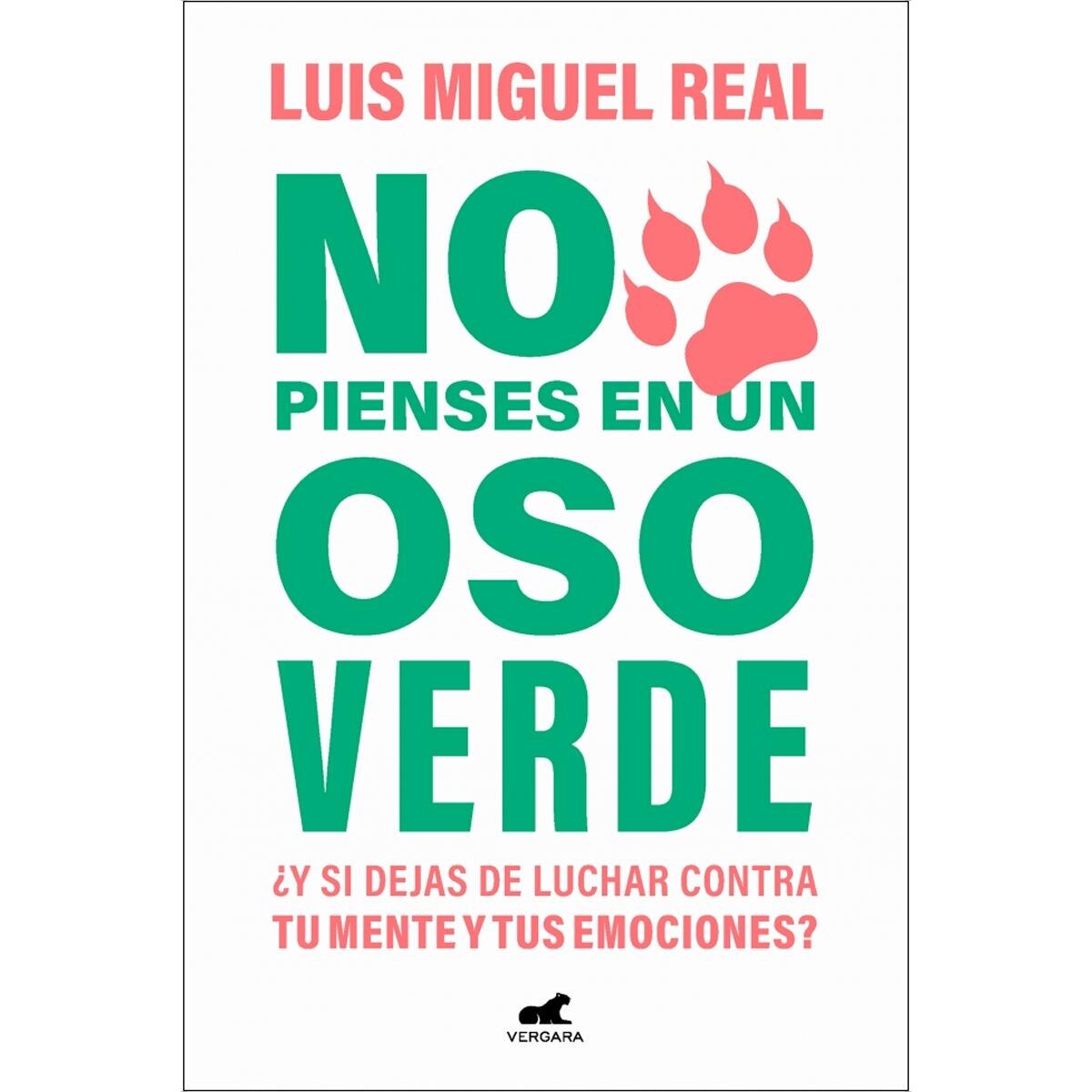 No pienses en un oso verde: ¿Y si dejas de luchar contra tu mente y tus emociones?