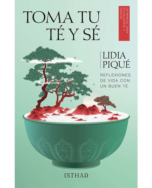 Toma tu té y Sé: Reflexiones de vida con un buen té (Capa mole com abas) 1