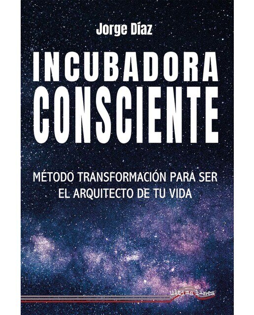 Incubadora Consciente: Método transformación para ser el arquitecto de tu vida (Capa mole) 1