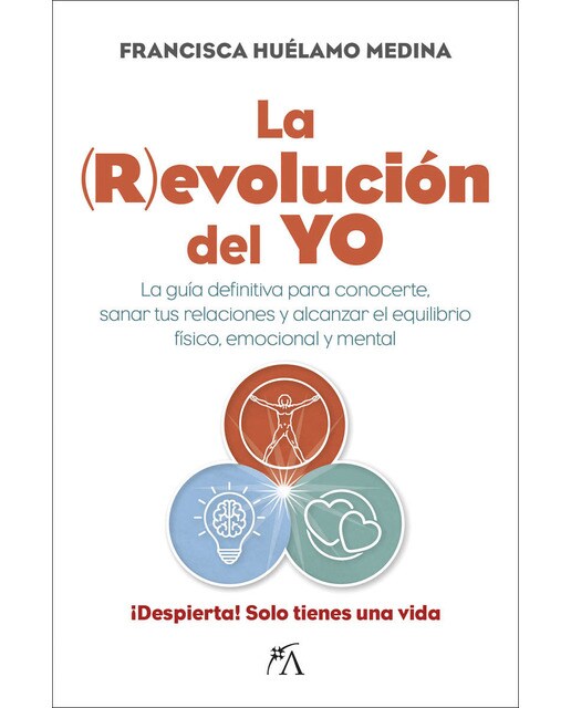 La revolución del Yo: La guía definitiva para conocerte, sanar tus relaciones y alcanzar el equilibrio físico, emocional y mental (Capa mole) 1