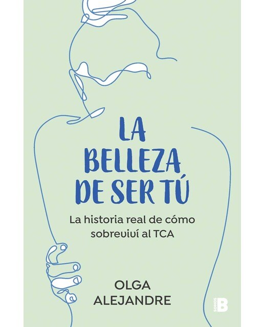 La belleza de ser tú: La historia real de cómo sobreviví al TCA (Capa mole) 1