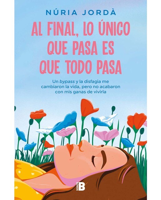 Al final, lo único que pasa es que todo pasa: Un bypass y la disfagia me cambiaron la vida, pero no acabaron con mis ganas de vivirla (Capa mole) 1