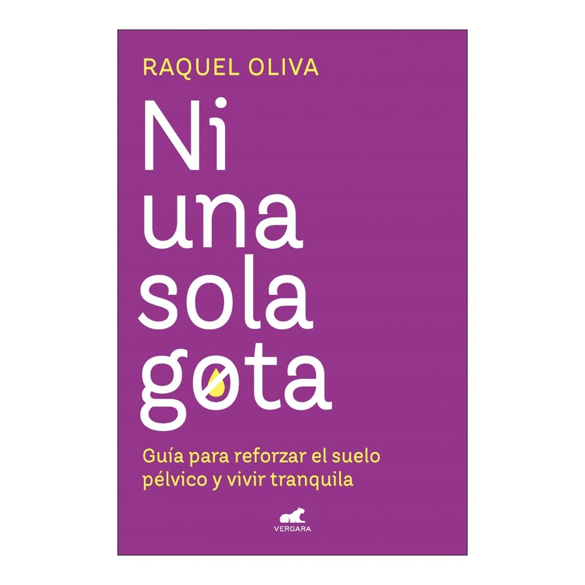 Ni una sola gota: Guía para reforzar el suelo pélvico y vivir tranquila (Capa mole) 1